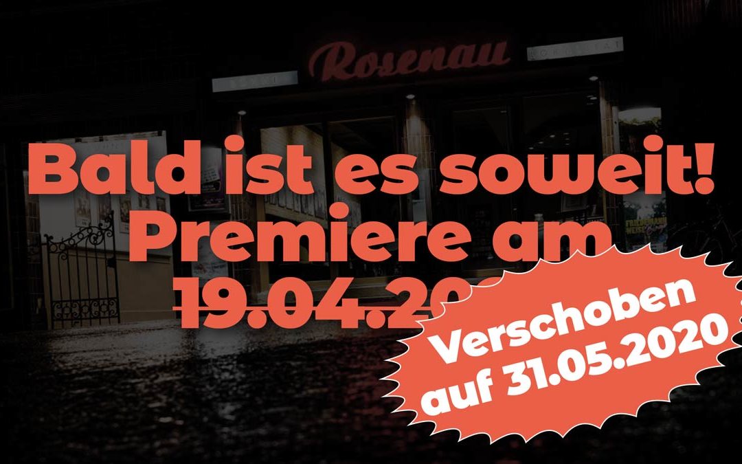 Bald ist es endlich soweit! Premiere am 19.04.2020 in der Rosenau in Stuttgart