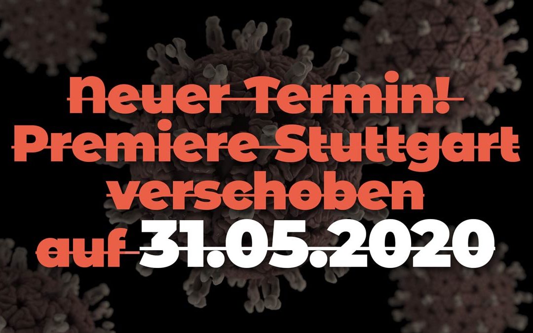 Neuer Termin: Premiere Stuttgart verschoben auf 31.05.2020